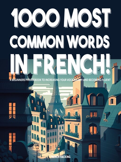 Cover image for 1000 Most Common Words in French!--A Beginners Phrasebook to Increasing Your Vocabulary and Becoming Fluent